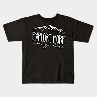 explore more worry less Kids T-Shirt